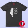 Tell My Family I Love Them Unisex T Shirt