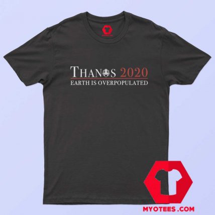 Thanos 2020 Earth Is Over Populated Unisex T Shirt