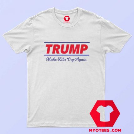 Trump Make Libs Cry Again Graphic T Shirt