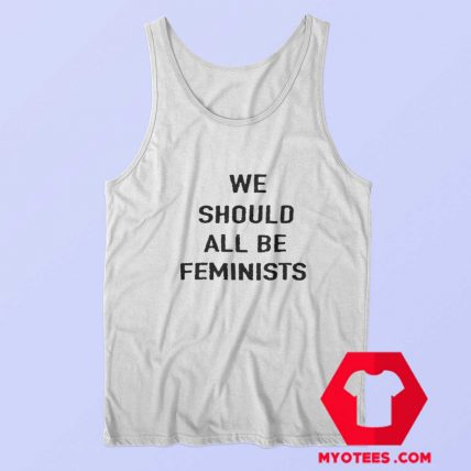 We Should All Be Feminist Unisex Adult Tank Top