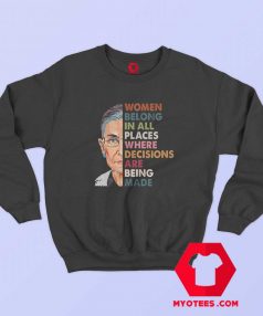 Women Belong In All Places Where Decisions Sweatshirt