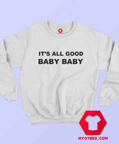 Awesome It’s All Good Baby Baby Sweatshirt