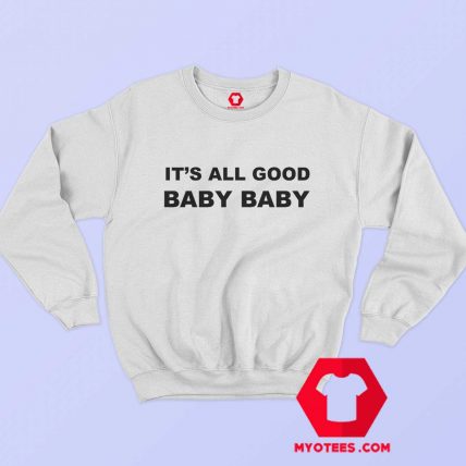 Awesome It’s All Good Baby Baby Sweatshirt