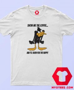 Cute Daffy Duck Show Me The Coffee T Shirt