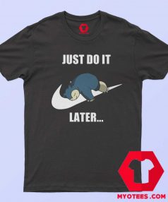 Cute Just Do It Later Snorlax Pokemon T Shirt