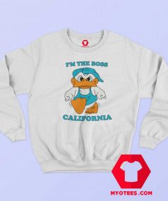 Donald Duck Im The Boss California Sweatshirt