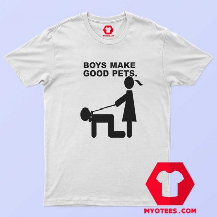 Funny Boys Make Good Pet Graphic T Shirt