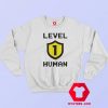 Funny Level 1 Human Unisex Sweatshirt