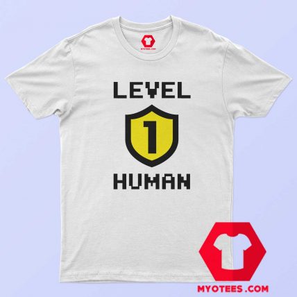 Funny Level 1 Human Unisex T Shirt