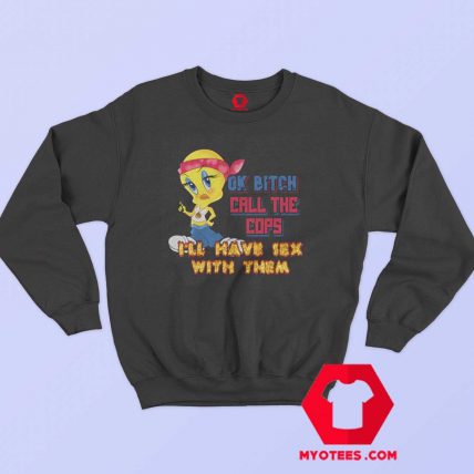 Funny Tweety Have Sex with Them Sweatshirt