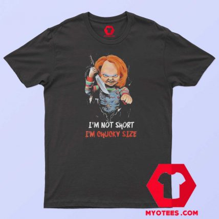 Halloween Im Not Short Im Chucky Size T Shirt