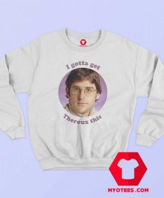 I Gotta Threoux This Louis Theroux Unisex Sweatshirt