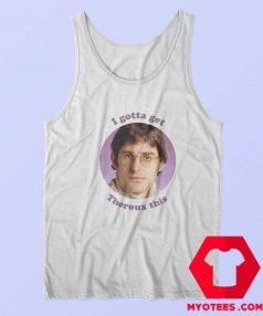 I Gotta Threoux This Louis Theroux Unisex Tank Top