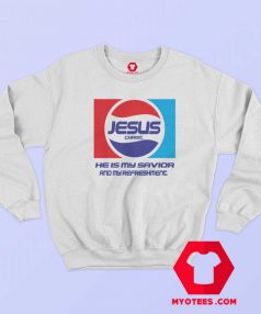 Jesus Christ Savior And My Refreshment Pepsi Sweatshirt