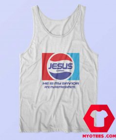 Jesus Christ Savior And My Refreshment Pepsi Tank Top