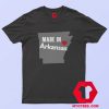 Made in Arkansas Unisex T Shirt