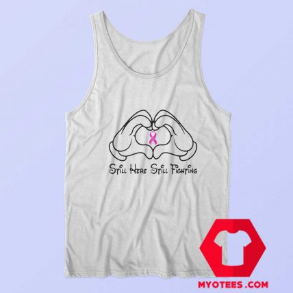 Mickey Mouse Still Here Cancer Awareness Tank Top