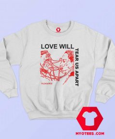 Now Love Will Tear Us Apart Unisex Sweatshirt