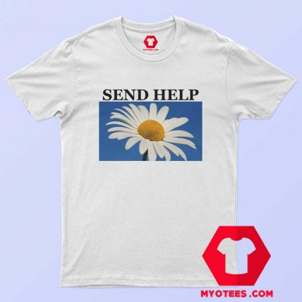 Send Help Daisy Flower Unisex T Shirt