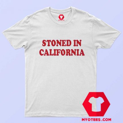 Stoned In California Graphic Custom T Shirt