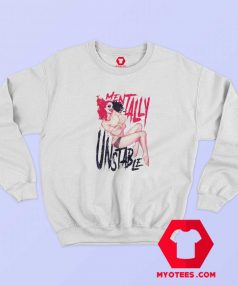 Cute Harley Quinn Unstable Mentally Sweatshirt