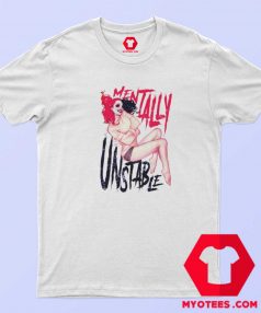 Cute Harley Quinn Unstable Mentally T Shirt