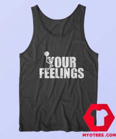 Fuck Your Feelings Funny Quote Halloween Tank Top