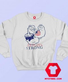 Popeye Sailor Patriotic Always Strong Sweatshirt