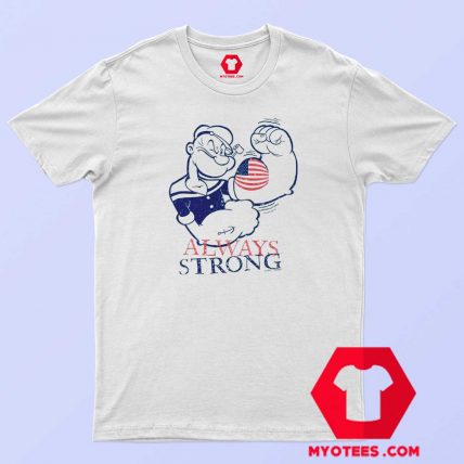 Popeye Sailor Patriotic Always Strong T Shirt