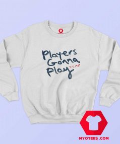 Taylor Swift 1989 Players Gonna Play Sweatshirt