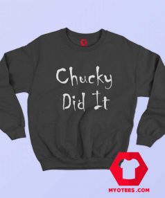 Chucky Did It Funny Horror Unisex Sweatshirt