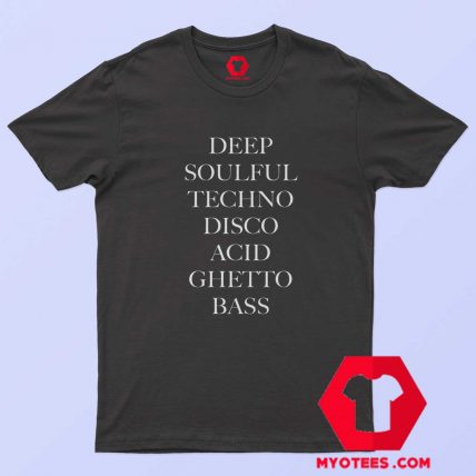 Deep Soulful Techno Disco Acid Ghetto Bass T Shirt