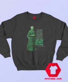 Harriet Tubman Dont Ever Stop Sweatshirt