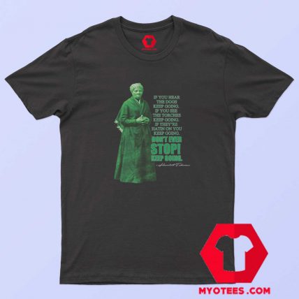 Harriet Tubman Dont Ever Stop T Shirt