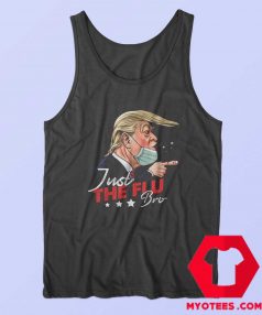 Just The Flu Coronavirus Funny Trump Tank Top