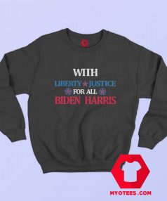 Liberty Justice For All Vote Biden Harris Sweatshirt