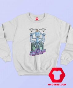 Look At Me Mr. Meeseeks Rick And Morty Sweatshirt