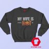 My Wife Is Psychotic Funny Halloween Sweatshirt