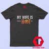 My Wife Is Psychotic Funny Halloween T Shirt