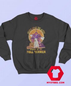 Never Mind The Witch Beware Of The Bull Sweatshirt