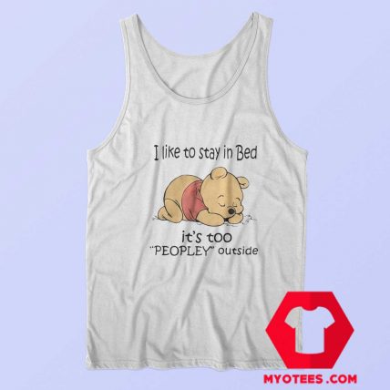 Pooh I like To Stay in Bed Peopley Outside Tank Top