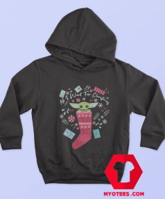 All I Want For Christmas Baby Yoda Hoodie