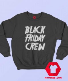 Black Friday Crew 1499 Unisex Sweatshirt
