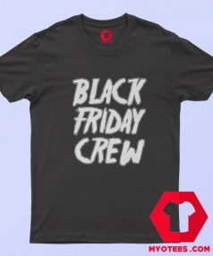 Black Friday Crew 1499 Unisex T Shirt