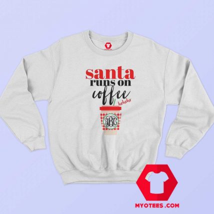 Funny Santa Runs On Coffee Unisex Sweatshirt