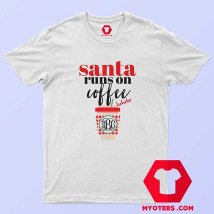 Funny Santa Runs On Coffee Unisex T Shirt