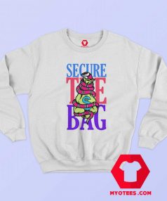 Funny Secure The Bag Money Unisex Sweatshirt