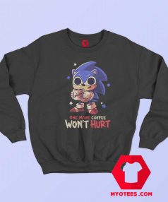 Funny Sonic One More Coffee Wont Hurt Sweatshirt