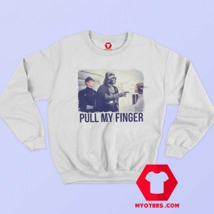 Funny Star Wars Parody Pull My Finger Sweatshirt