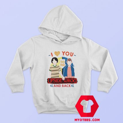 I Love You to the Upside Down and Back Hoodie